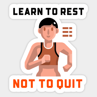 Learn To Rest Not To Quit Sticker